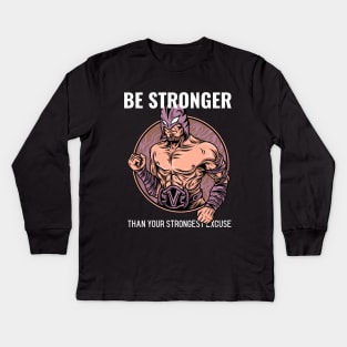 Be Stronger than your strongest excuse Kids Long Sleeve T-Shirt